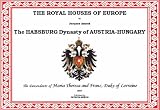 The Royal Houses of Europe: The Hapsburg Dynasty of Austria-Hungary
