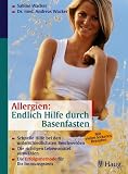 Allergien: Endlich Hilfe durch Basenfasten: Schnelle Hilfe bei den unterschiedlichsten Beschwerden - Die richtigen Lebensmittel ausw&auml;hlen - Die Erfolgsmethode f&uuml;r Ihr Immunsystem - Andreas Wacker, Sabine Wacker