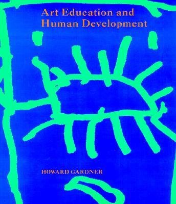 [(Art Education and Human Development )] [Author: Howard Gardner] [Mar-1991]