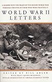 World War II Letters: A Glimpse into the Heart of the Second World War Through the Eyes of Those Who Were Fighting It