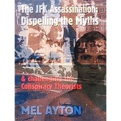 The JFK Assassination:Dispelling The Myths