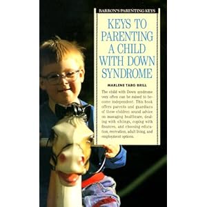 Keys to Parenting a Child with Down Syndrome (Barron's Parenting Keys)