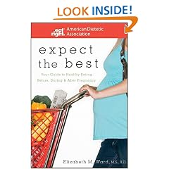 Expect the Best: Your Guide to Healthy Eating Before, During, and After Pregnancy (American Dietetic Association)