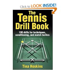 The Tennis Drill Book: 245 Drills for Techniques, Conditioning, and Match Tactics: 100 Drills for Techniques, Conditioning, and Match Tactics (The Drill Book Series)