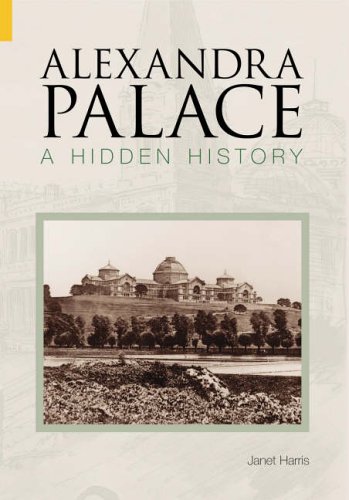 Alexandra Palace: A Hidden History (Images of England) (Images of  England)
