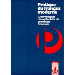 Pratique du francais moderne. Grammatisches Übungsbuch für die gymnasiale Oberstufe. (Lernmaterialien) (Taschenbuch)