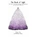 Book of Light, The: The Nature of God, the Structure of Consciousness, and the Universe Within You: Book One: 1