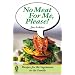 No Meat For Me, Please!: Recipes for the Vegetarian in the Family