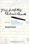 Yours Faithfully, Bertrand Russell: Letters to the Editor 1904-1969