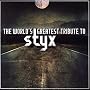 The World's Greatest Tribute to Styx