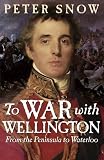 To War with Wellington: From the Peninsula to Waterloo