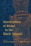 Materialities of ritual in the Black Atlantic