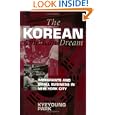 The Korean American Dream: Immigrants and Small Business in New York City (Anthropology of Contemporary Issues) by Kyeyoung Park