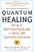 Complete Handbook of Quantum Healing: An A-Z Self-Healing Guide for Over 100 Common Ailments