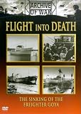 Flight Into Death - The Sinking Of The Freighter Goya [DVD]
