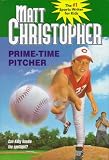 Prime Time Pitcher (Matt Christopher Sports Classics)