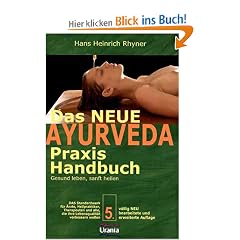 Das neue Ayurveda Praxis Handbuch: Gesund leben, sanft heilen