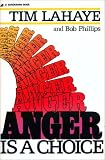 Anger Is a Choice Tim Lahaye, Bob Phillips