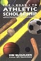 The Road to Athletic Scholarship: What Every Student-Athlete, Parent, and Coach Needs to Know