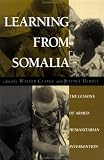 Learning From Somalia: The Lessons Of Armed Humanitarian Intervention