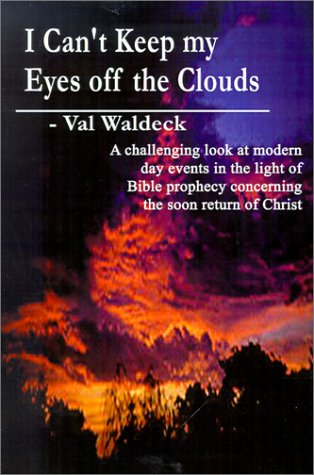 I Can't Keep My Eyes Off the Clouds: Compelling Evidence for the Soon Return of Christ under Prophecy in The Books Store