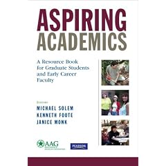 Aspiring Academics: A Resource Book for Graduate Students and Early Career Faculty (Association of American Geographers)