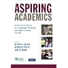 Aspiring Academics: A Resource Book for Graduate Students and Early Career Faculty