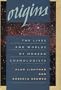 Origins: The Lives and Worlds of Modern Cosmologists