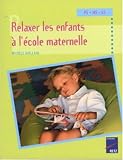 Relaxer les enfants à l école maternelle : Petite, moyenne et grande sections