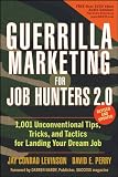 Guerrilla Marketing for Job Hunters 2.0: 1,001 Unconventional Tips, Tricks and Tactics for Landing Your Dream Job