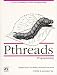 Pthreads Programming: A POSIX Standard for Better Multiprocessing (O'Reilly Nutshell)