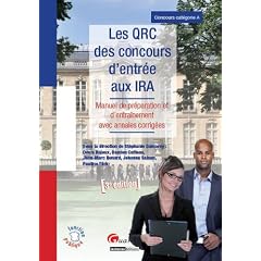 Les QRC des concours d'entr�e aux IRA : Manuel de pr�paration et d'entra�nement avec annales corrig�es