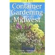 Container Gardening for The Midwest by William Aldrich, Don Williamson, Alison Beck, and Laura Peters
