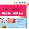 Quickfinder Bach-Bl�ten: Der schnellste Weg zum richtigen Mittel (GU Quickfinder)