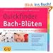 Quickfinder Bach-Bl�ten: Der schnellste Weg zum richtigen Mittel (GU Quickfinder)