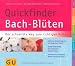Quickfinder Bach-Bl�ten: Der schnellste Weg zum richtigen Mittel