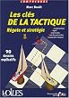 Les cl�s de la tactique : R�gate et strat�gie en 90 dessins explicatifs