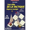 Les cl�s de la tactique : R�gate et strat�gie en 90 dessins explicatifs