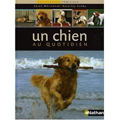 Un chien au quotidien : Encyclop�die familiale du chien