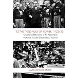 to the threshold of power 192233 volume 1 origins and dynamics of the fascist and national socialist dictatorships