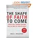 The Shape of Faith to Come: Spiritual Formation and the Future of Discipleship