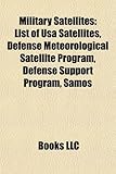 Military Satellites: List of USA Satellites, Defense Meteorological Satellite Program, Defense Support Program, Samos-
