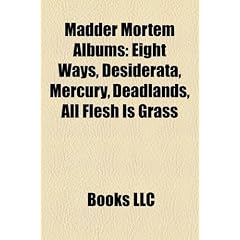 Madder Mortem Albums: Eight Ways, Desiderata, Mercury, Deadlands, All Flesh Is Grass