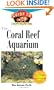 The Coral Reef Aquarium: An Owner's Guide toa Happy Healthy Fish (Happy Healthy Pet)