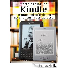 Kindle - le manuel officieux. Descriptions, trucs, astuces