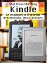Kindle - le manuel officieux. Descriptions, trucs, astuces
