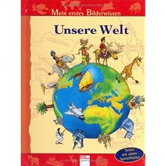 Unsere Welt. Mein erstes Bilderwissen.
