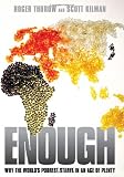 Enough: Why the Worlds Poorest Starve in an Age of Plenty.