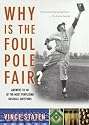 Why Is The Foul Pole Fair?: Answers to 101 of the Most Perplexing Baseball Questions