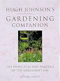 Hugh Johnson's gardening companion : the principles and practice of the gardener's art